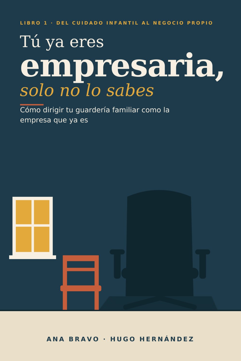 Portada: Tú ya eres empresaria, solo no lo sabes — Ana Bravo y Hugo Hernández